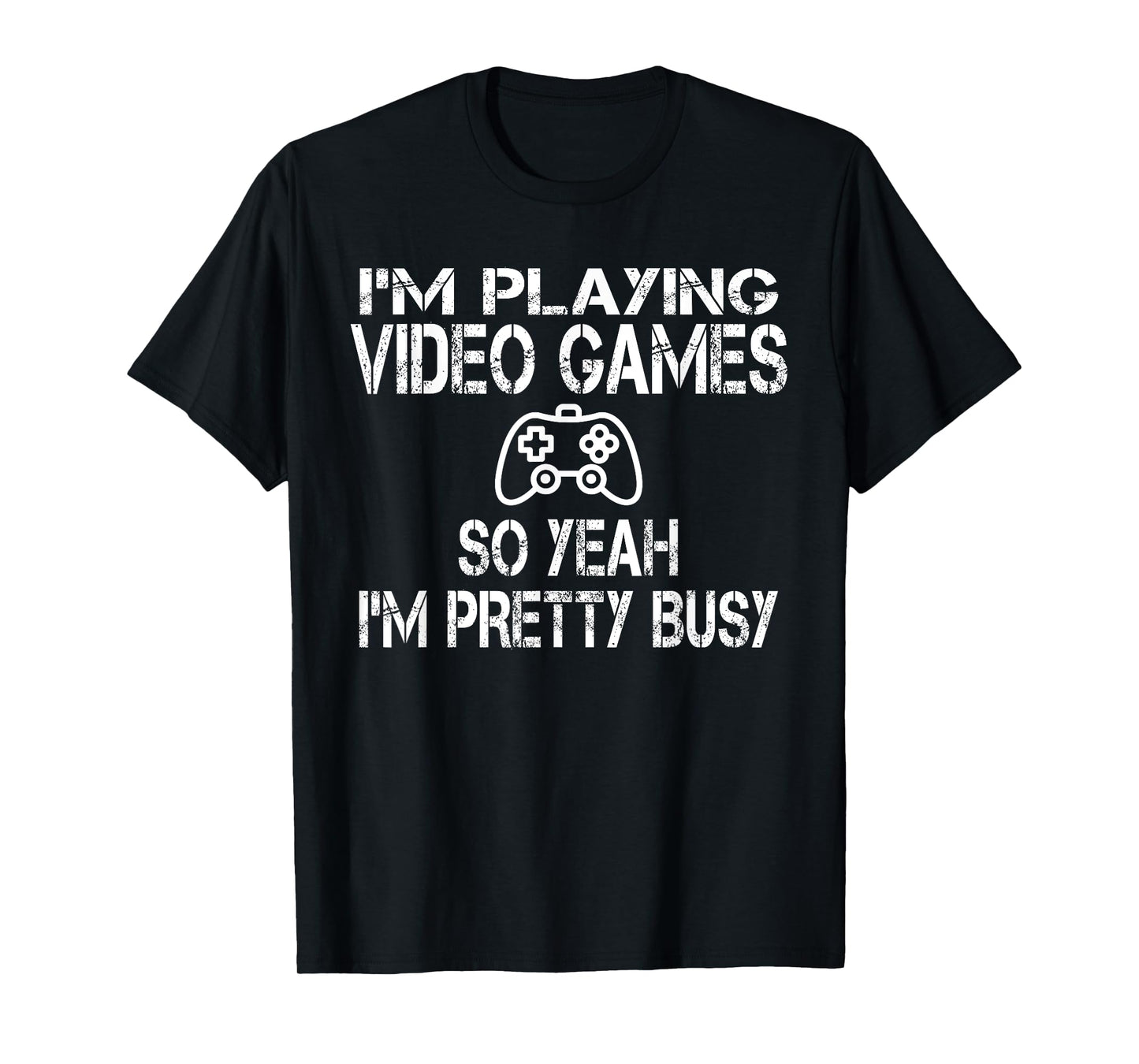 Funny Gamer I'm playing video games so yeah I'm pretty busy T-Shirt