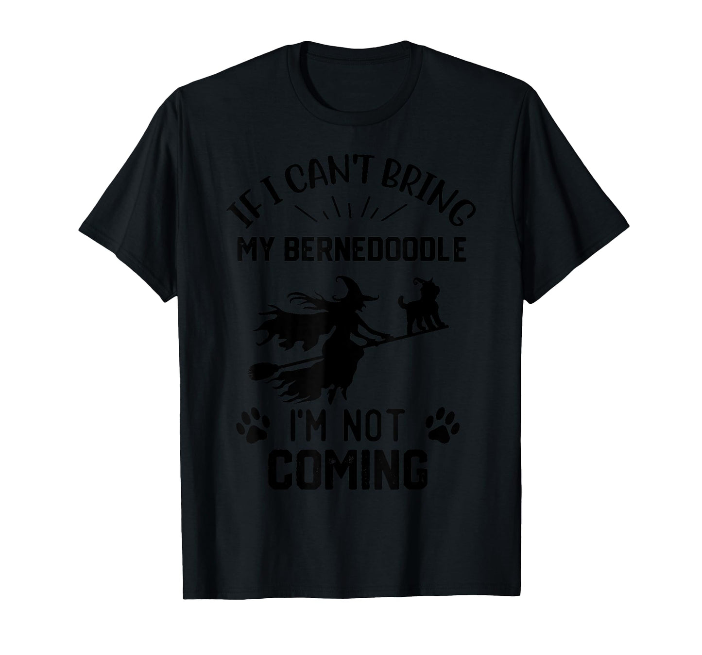 If I Can't Bring My Bernedoodle I'm Not Coming witch T-Shirt