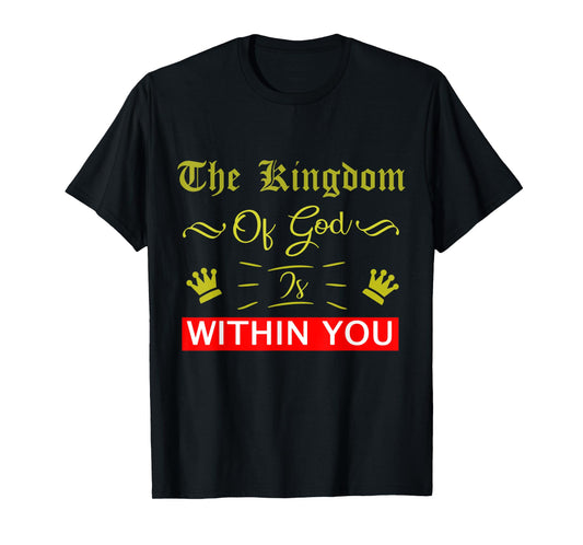 The Kingdom Of God Is Within You Luke 17:21 Bible Jesus T-Shirt