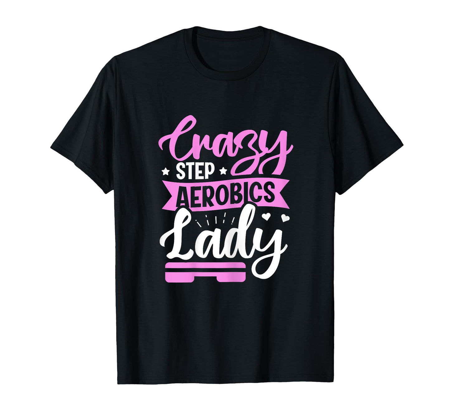 Crazy Step Aerobics Lady - Step Aerobics T-Shirt