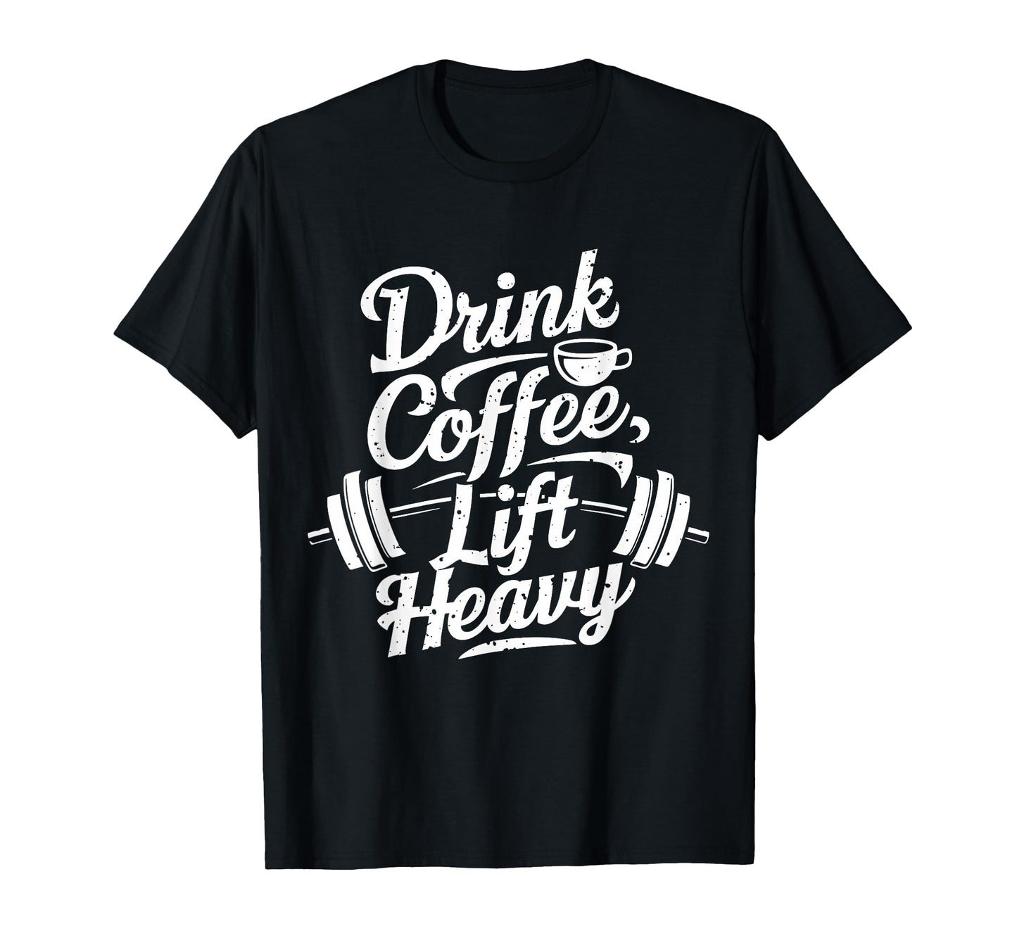 Drink Coffee Lift Heavy Novelty Funny Gym For Coffee Lovers T-Shirt