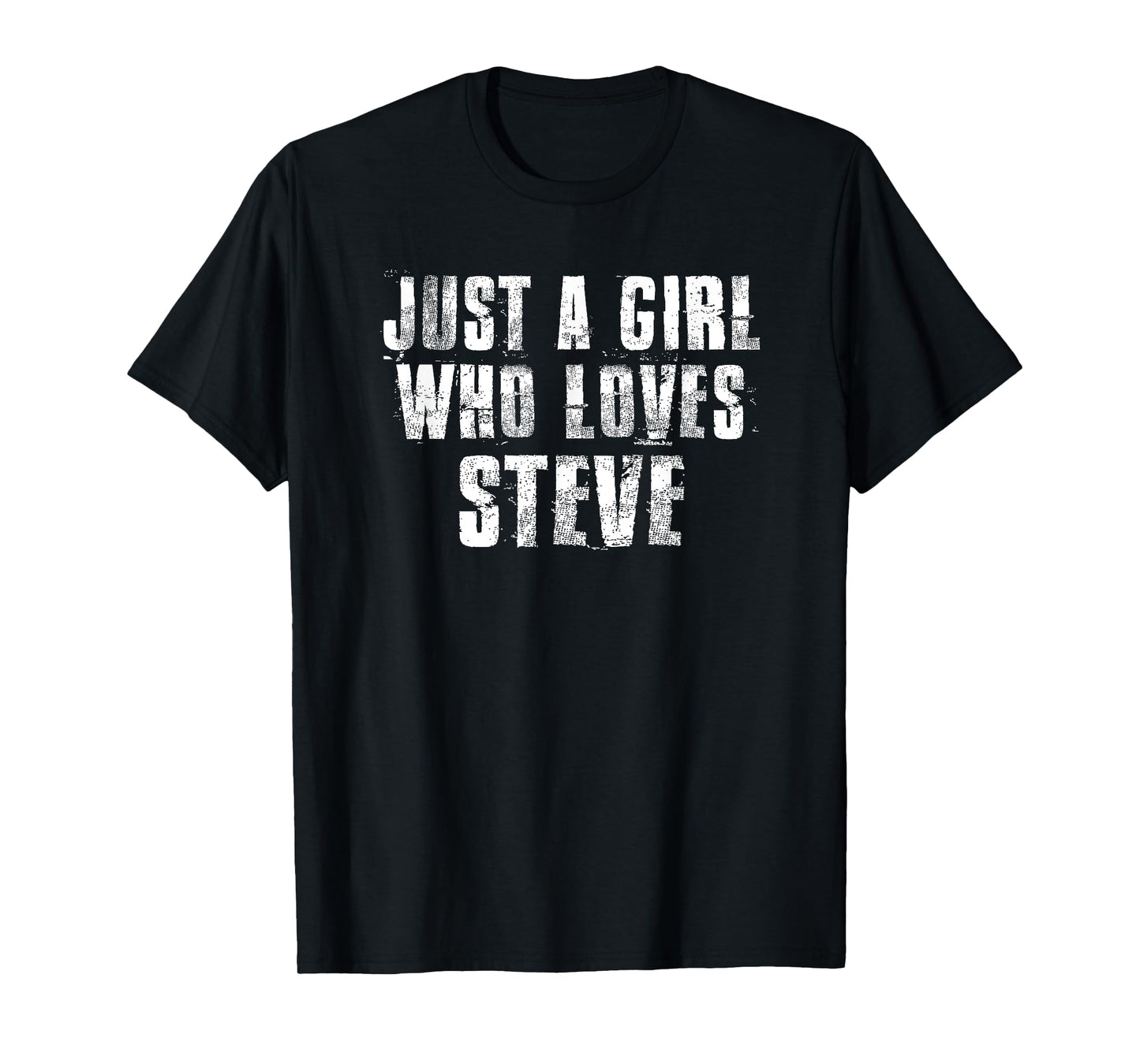 Just a Girl Who Loves Steve Funny Steve Saying Proud Steve T-Shirt