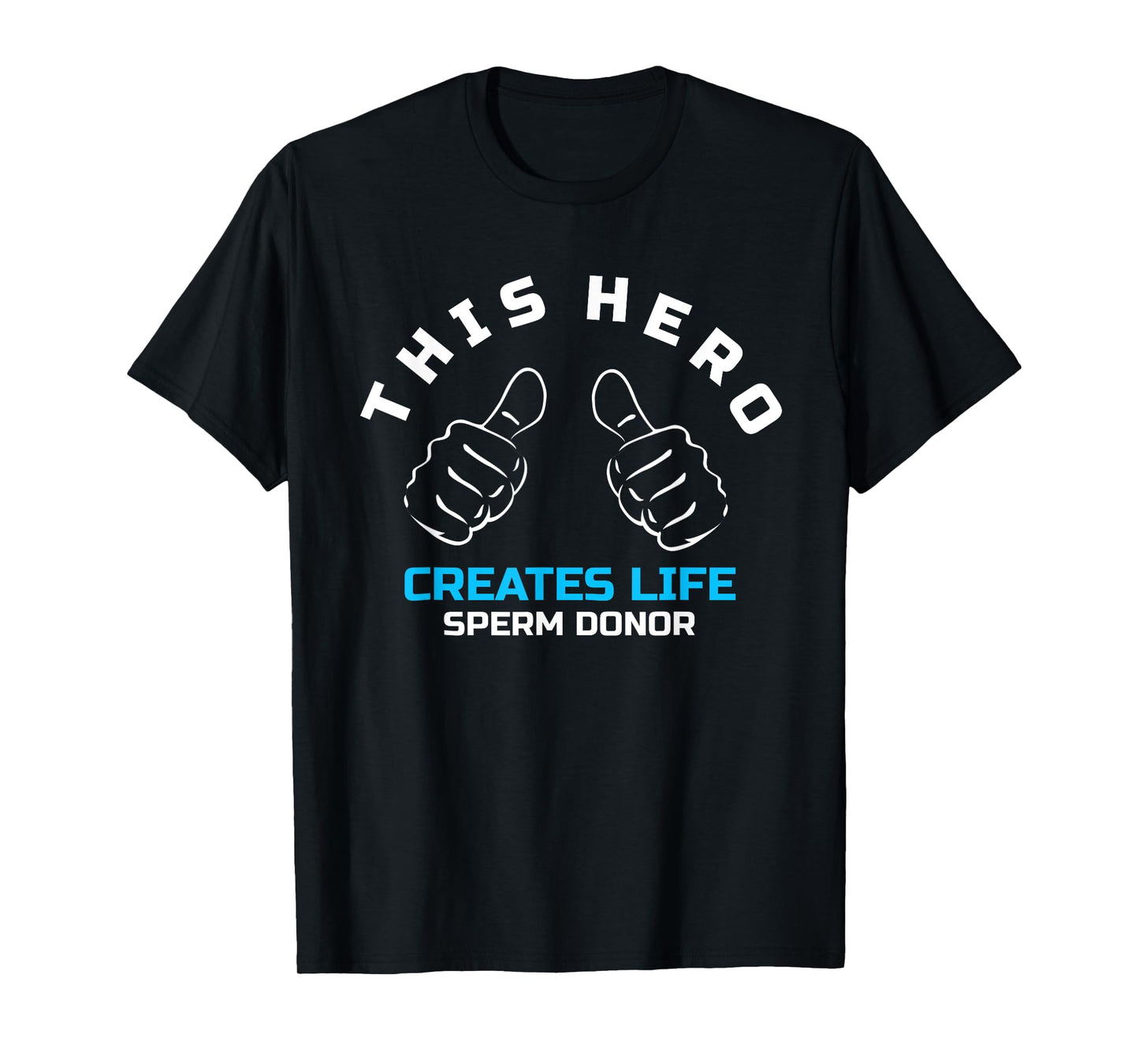 This Hero Creates Life Sperm Donor Tee Shirt T-Shirt
