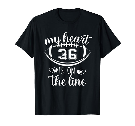 Custom Football Player Number 36 My Heart Is On The Line T-Shirt