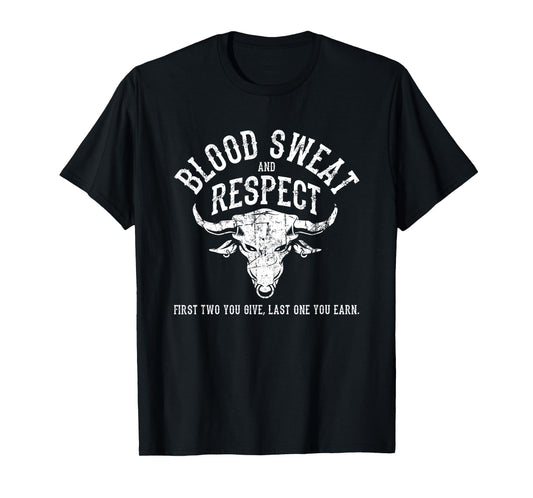 First Two You Give Last One You Earn - Blood Sweat Respect T-Shirt