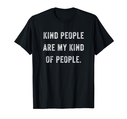 Kind People Are My Kind of People Kindness A Cool Superpower T-Shirt