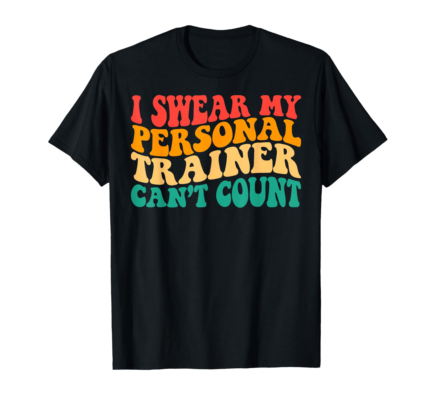 Groovy I Swear My Personal Trainer Can’t Count Funny Gym T-Shirt