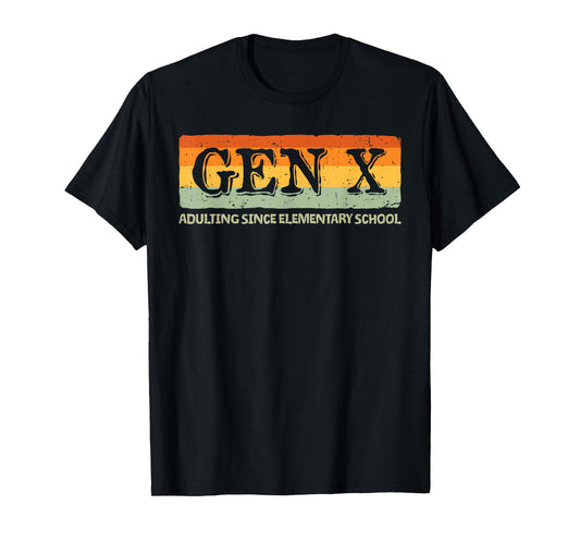 Gen X Adulting Since Elementary School T-Shirt