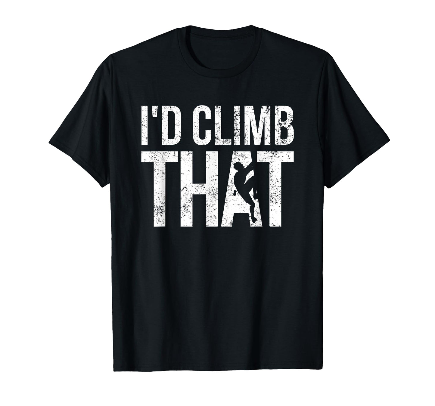 Rock Climbing Shirt, Climber, Funny, I'd Climb That T-Shirt