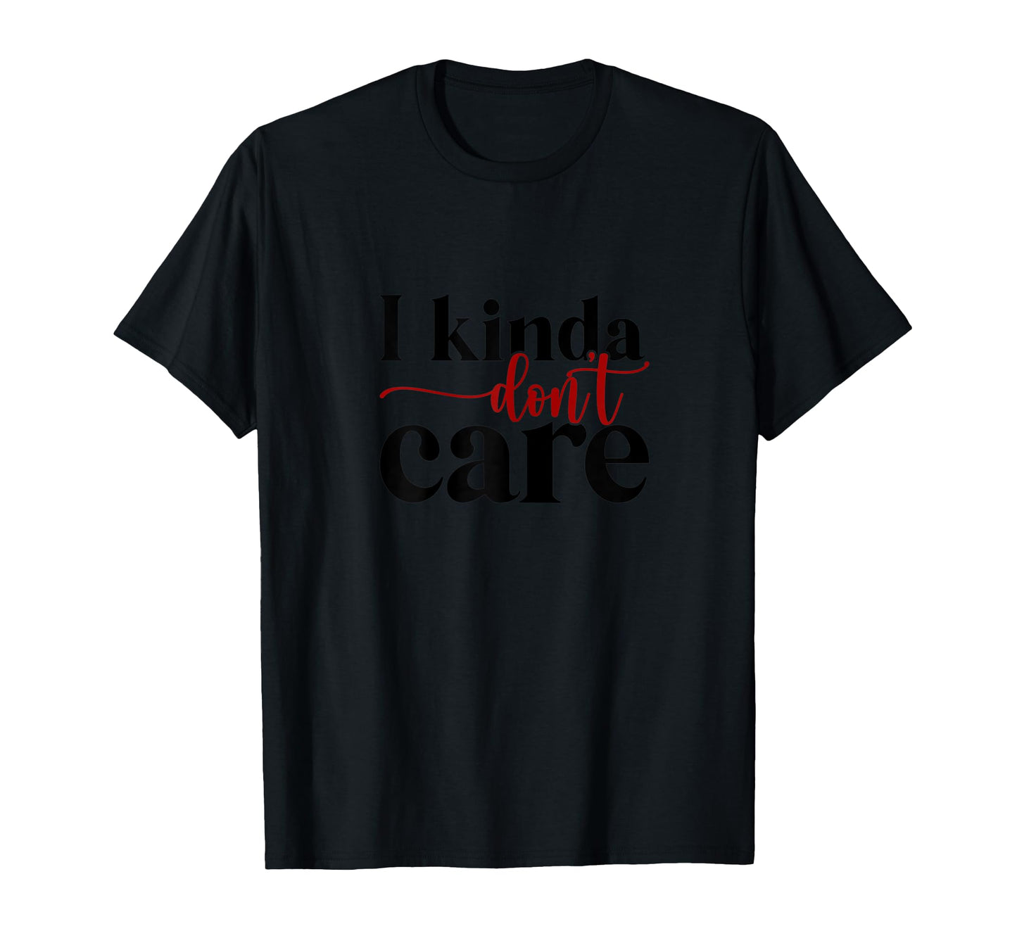 Womens I kinda don't care T-Shirt