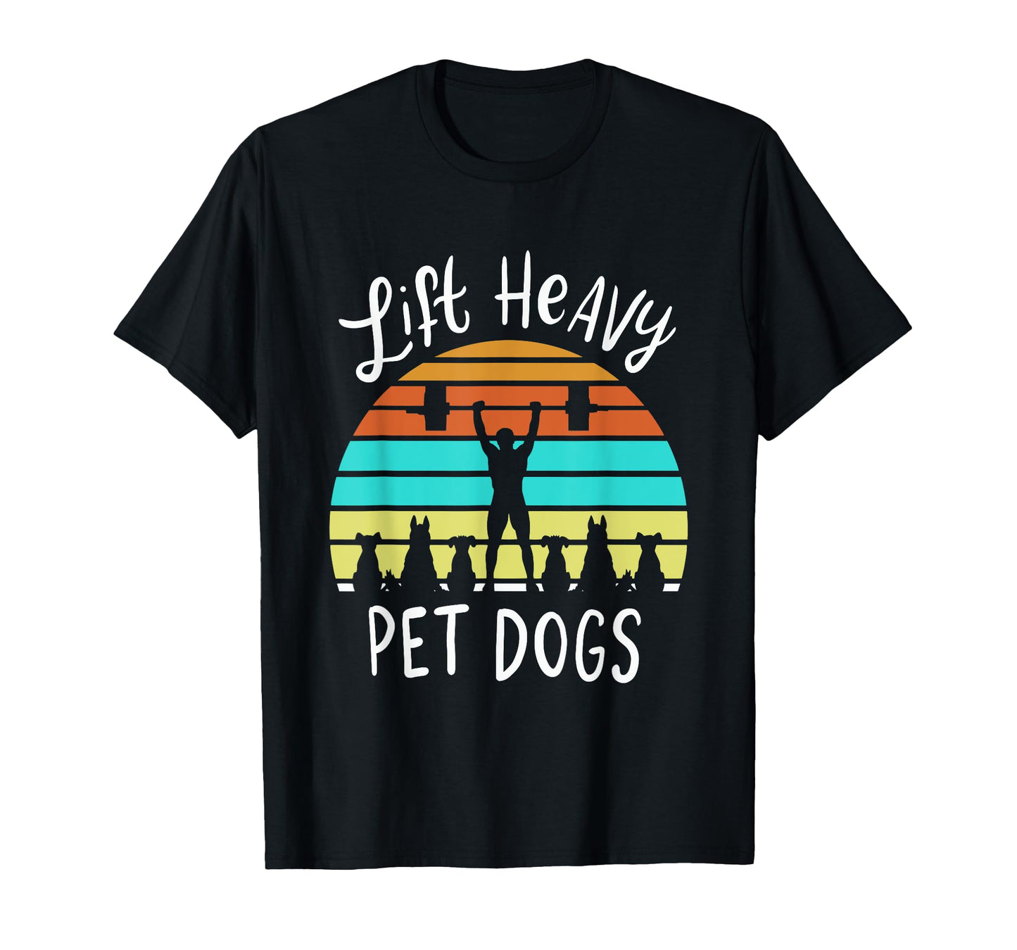 Lift Heavy Pet Dogs Gift For A Weightlifter Or Powerlifter T-Shirt