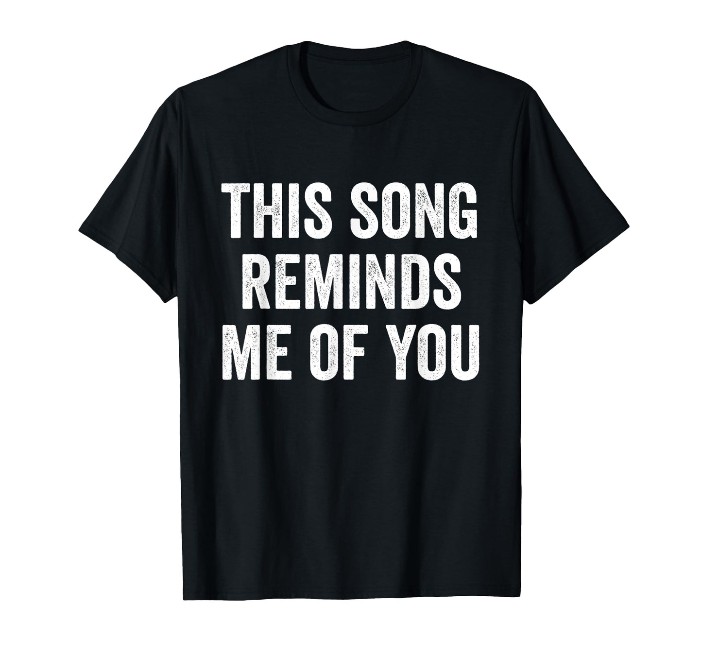 This Song Reminds Me Of You T-Shirt