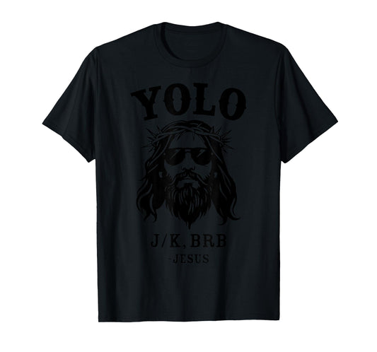 Yolo jk brb jesus for religious christian easter T-Shirt
