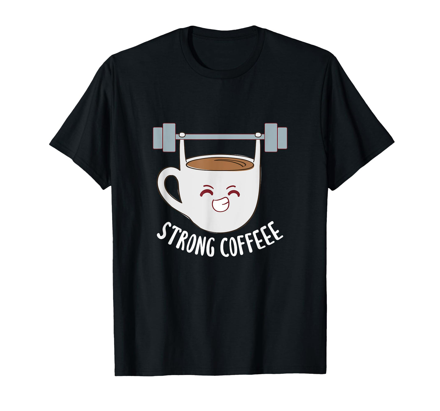Strong Coffee Caffeine Fitness Gym Weightlifting Kawaii T-Shirt
