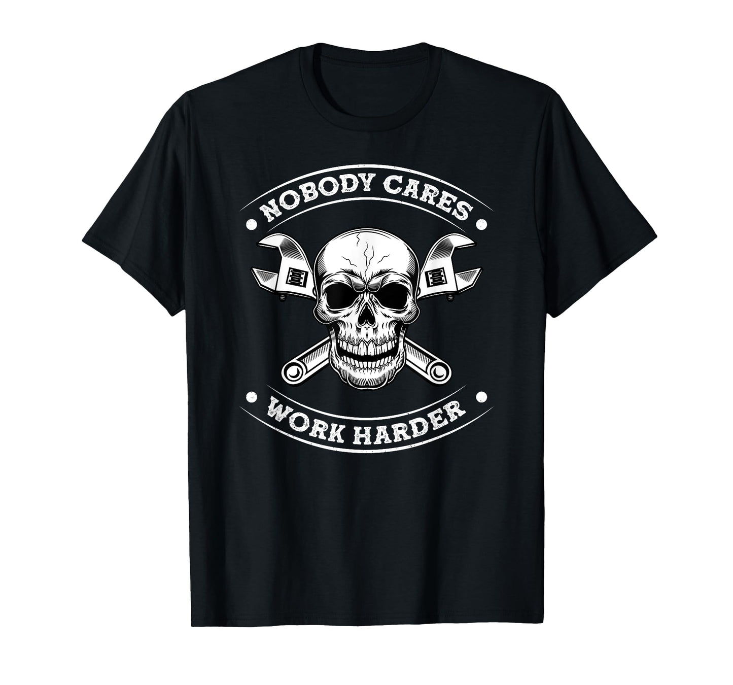 Nobody Cares Work Entrepreneur Harder Motivation Job Workout T-Shirt