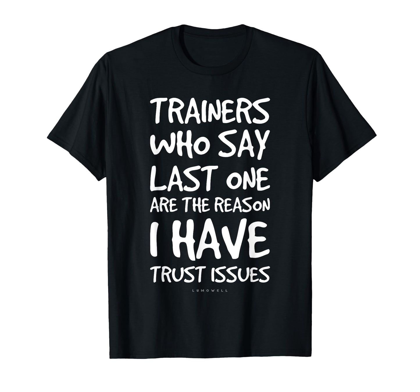 Trainers Who Say Last One Funny Gym T Shirts. Gym Lover Gift T-Shirt