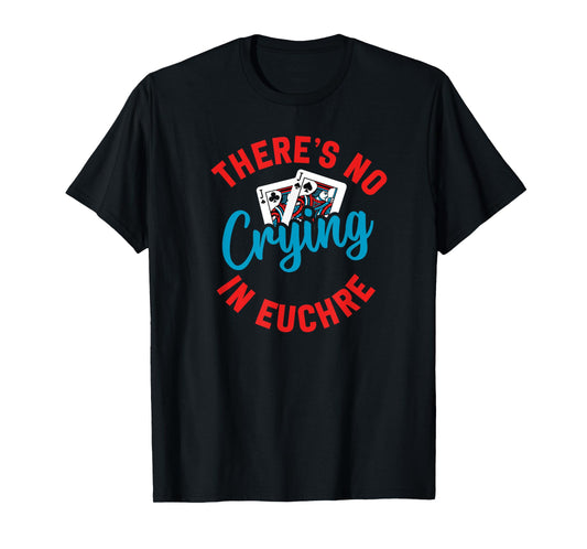 No Crying in Euchre Funny Game Night T-Shirt