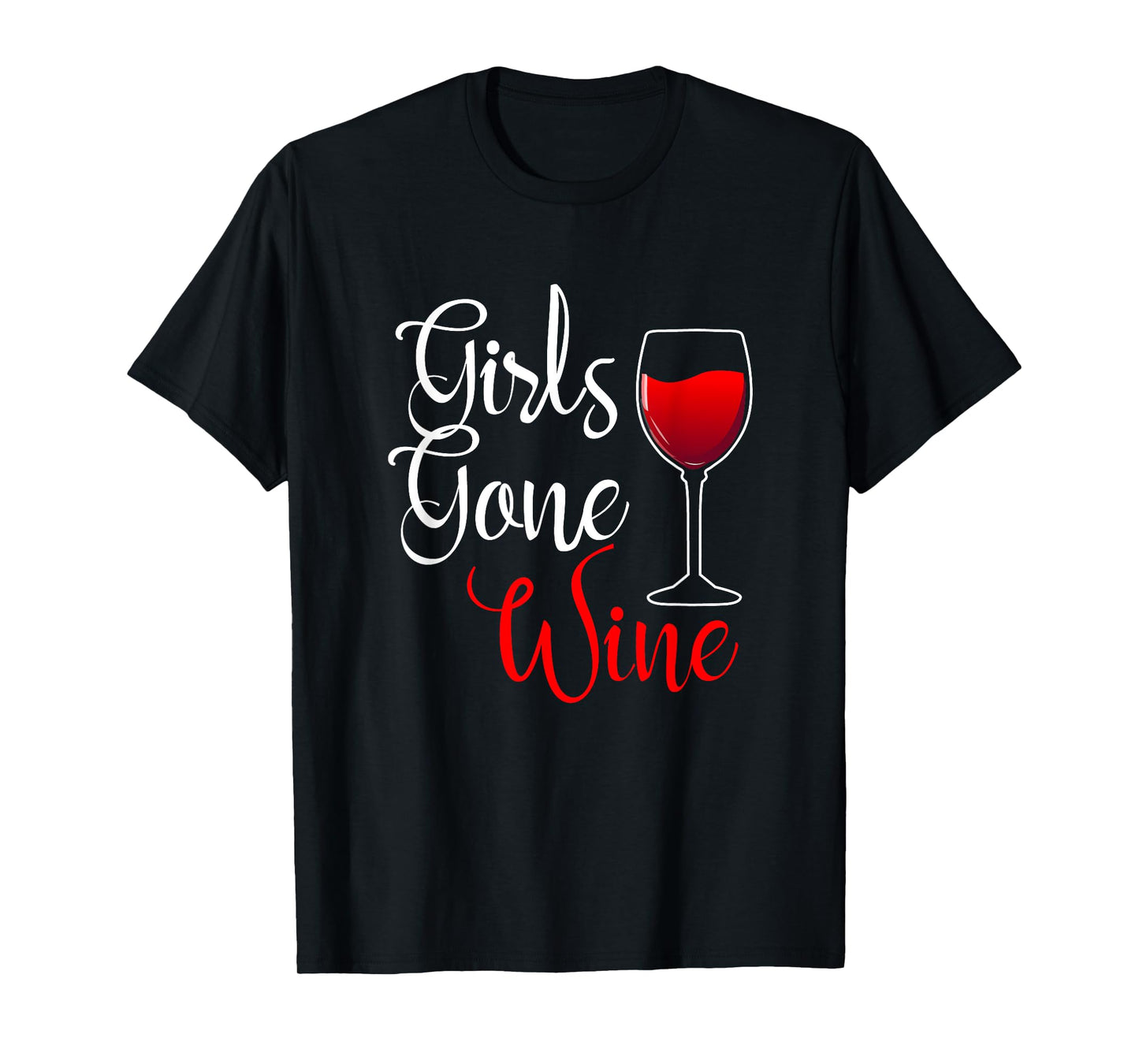 Girls Gone Wine Lover Wild Funny Alcohol Drinker Drinking T-Shirt