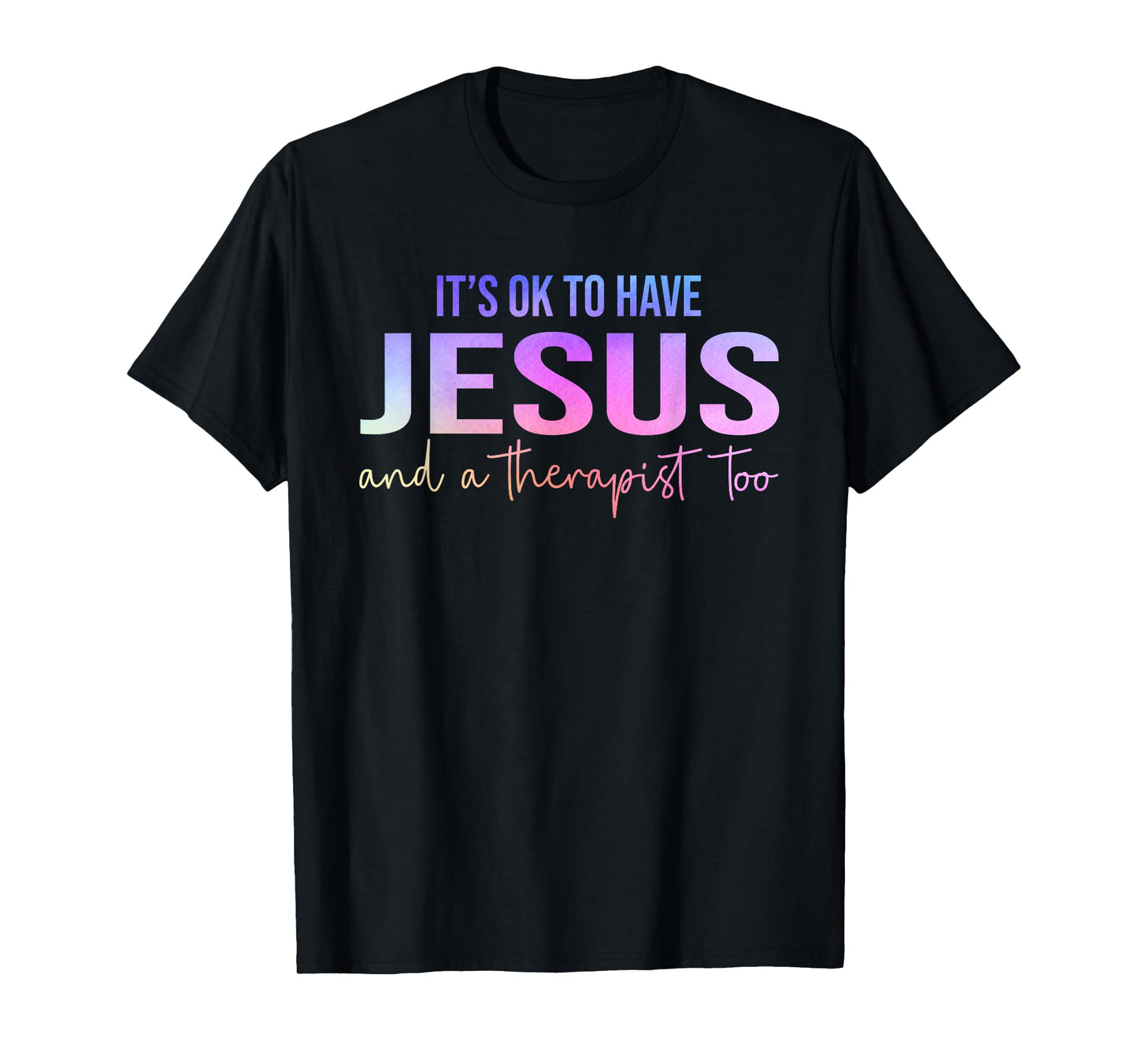 It's Okay To Have Jesus and Therapy Men Women Tees Unisex-Adults T-Shirt Black Small Modern Fun T-Shirt Modern Fun Vacation T-Shirt