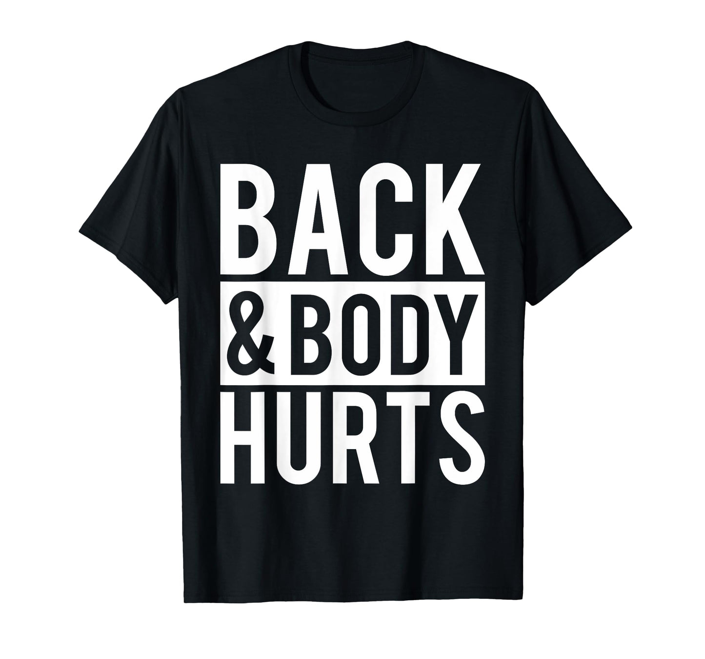 Back And Body Hurts Shirt Funny Parody Exercise Ideas T-Shirt