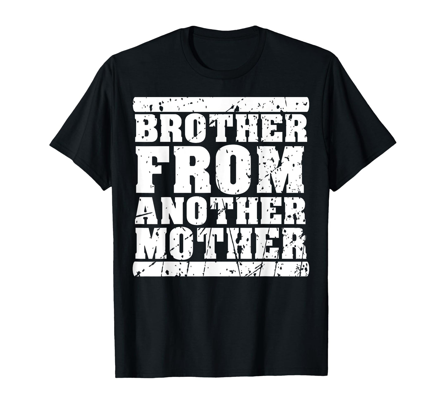 Brother from Another Mother Friendship Quotes Distressed T-Shirt