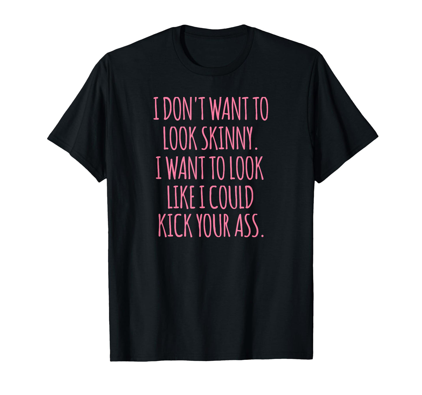 Funny As Shirt Unisex-Adults Black Modern Funny I Don't Want to Look Skinny T-Shirt Workout Shirt