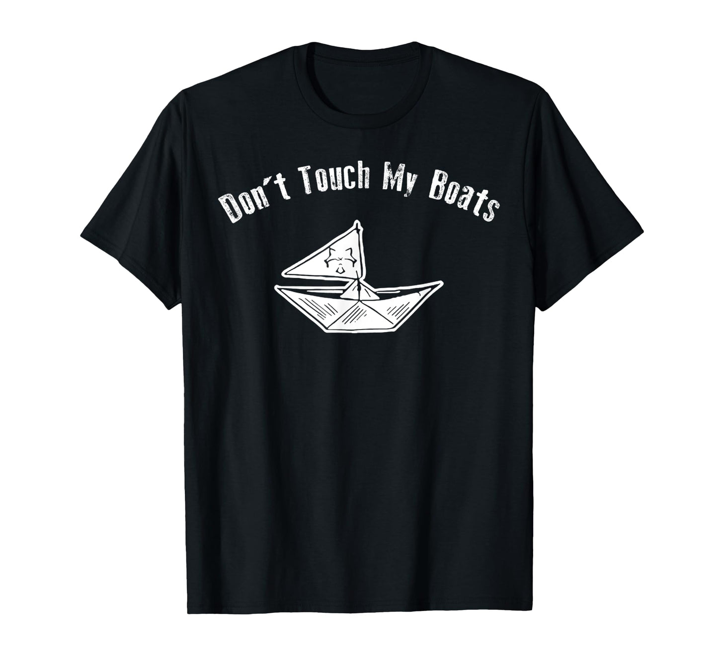 Dont Touch My Boats Funny Boats Lover Boat Owners Humor T-Shirt