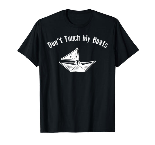 Dont Touch My Boats Funny Boats Lover Boat Owners Humor T-Shirt