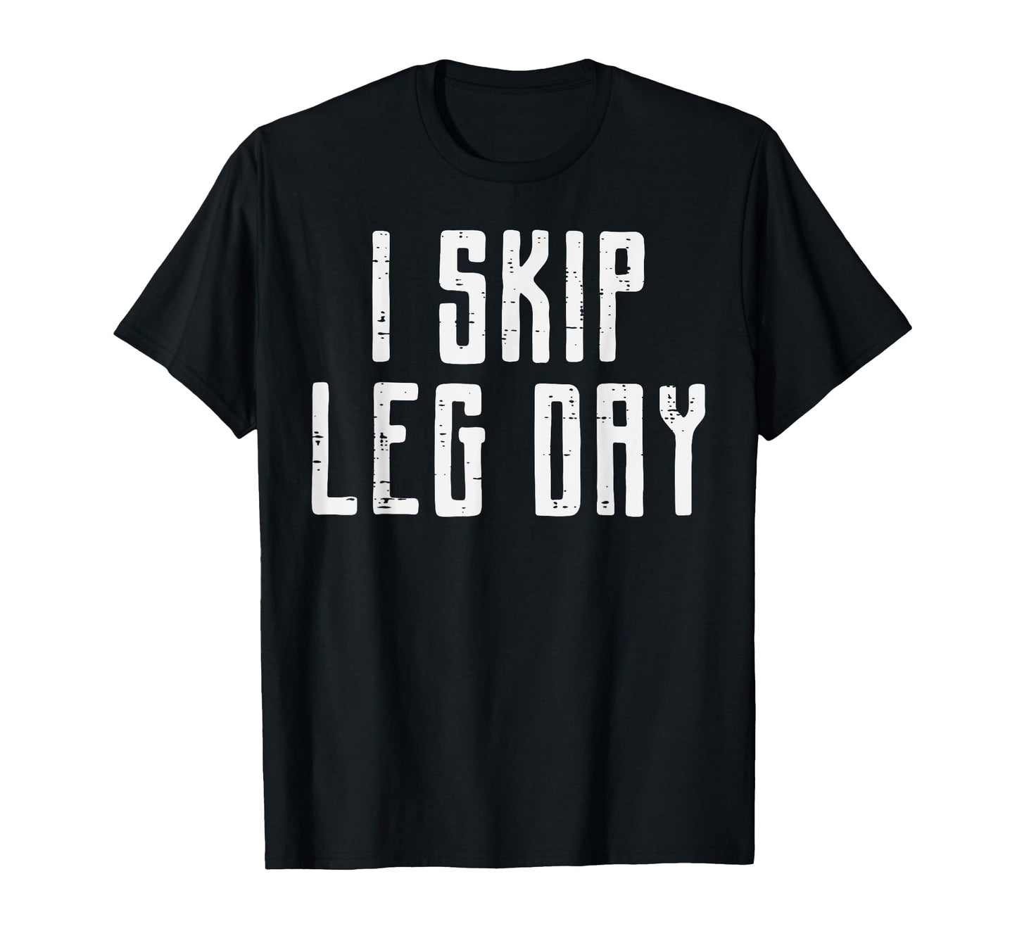 Gym I Skip Leg Day Workout Exercise Fitness Women Men Kids T-Shirt