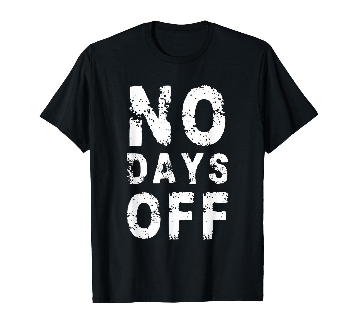 No Days Off Funny Gym Quote Women Exercise Workout Fitness T-Shirt
