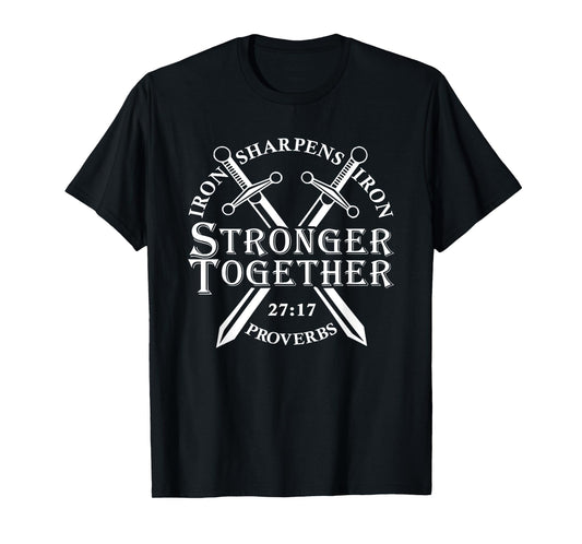 Strongers Together Iron Sharpens Iron Proverbs 27 17 T-Shirt