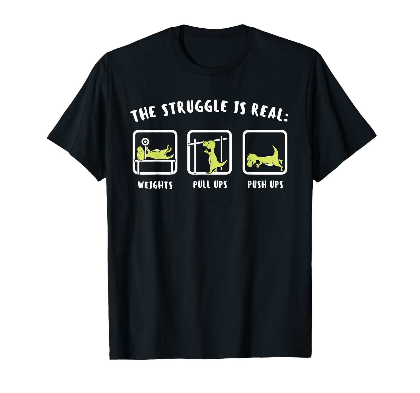 The Struggle Is Real Dinosaur Fitness T-Rex Gym Lover T-Shirt