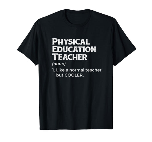 PE Teacher Definition For Fitness Educator Professor T-Shirt for Men Women