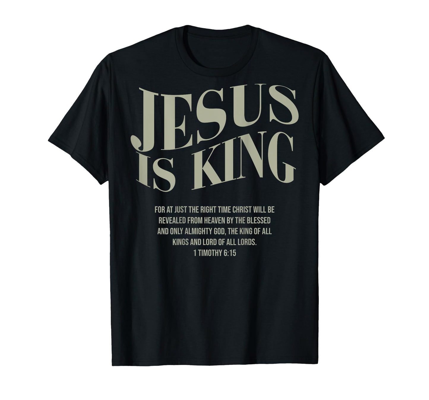 JESUS IS KING For At Just The Right Time Christ (on back) T-Shirt