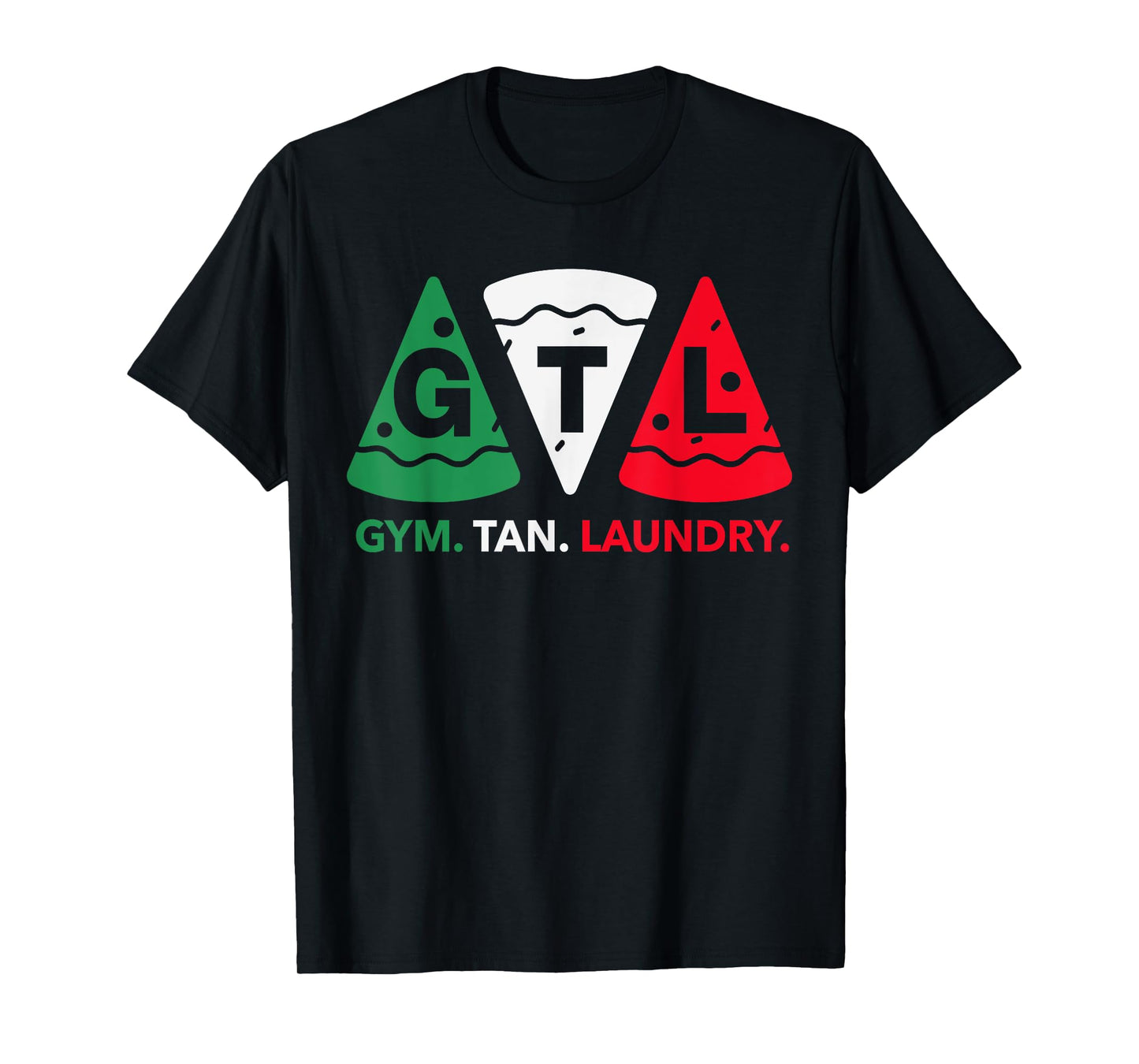 Gym Tan Laundry GTL New Jersey Garden NJ Shore Pizza Lover T-Shirt