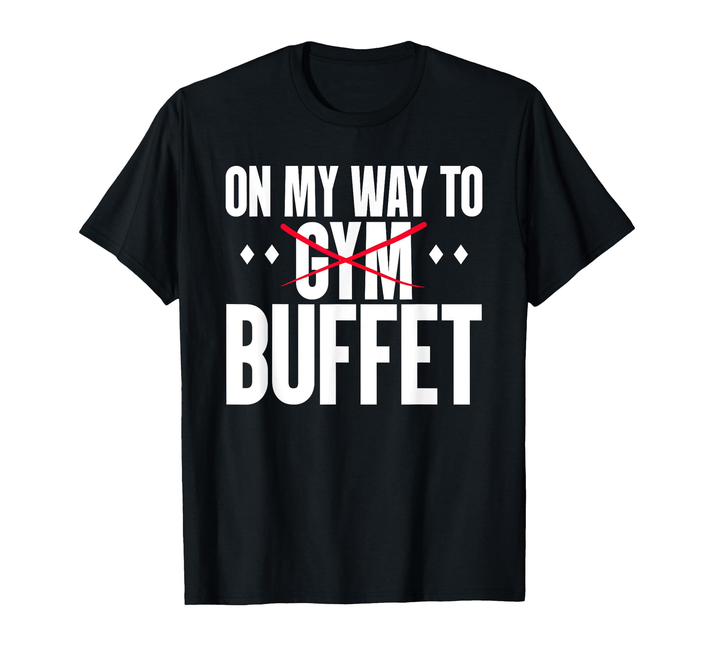 On My Way To Buffet Funny Gym Food Lover Quote T-Shirt