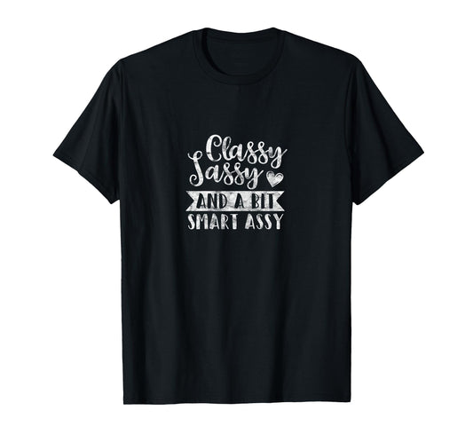 DISTRESSED Classy Sassy And A Bit Smart Assy T-Shirt T-Shirt