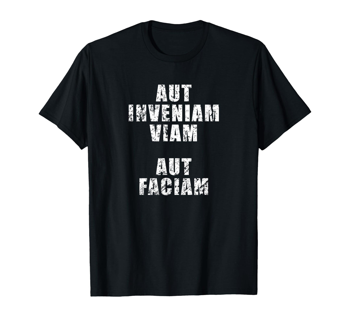 Aut Inveniam Viam Aut Faciam T-Shirt