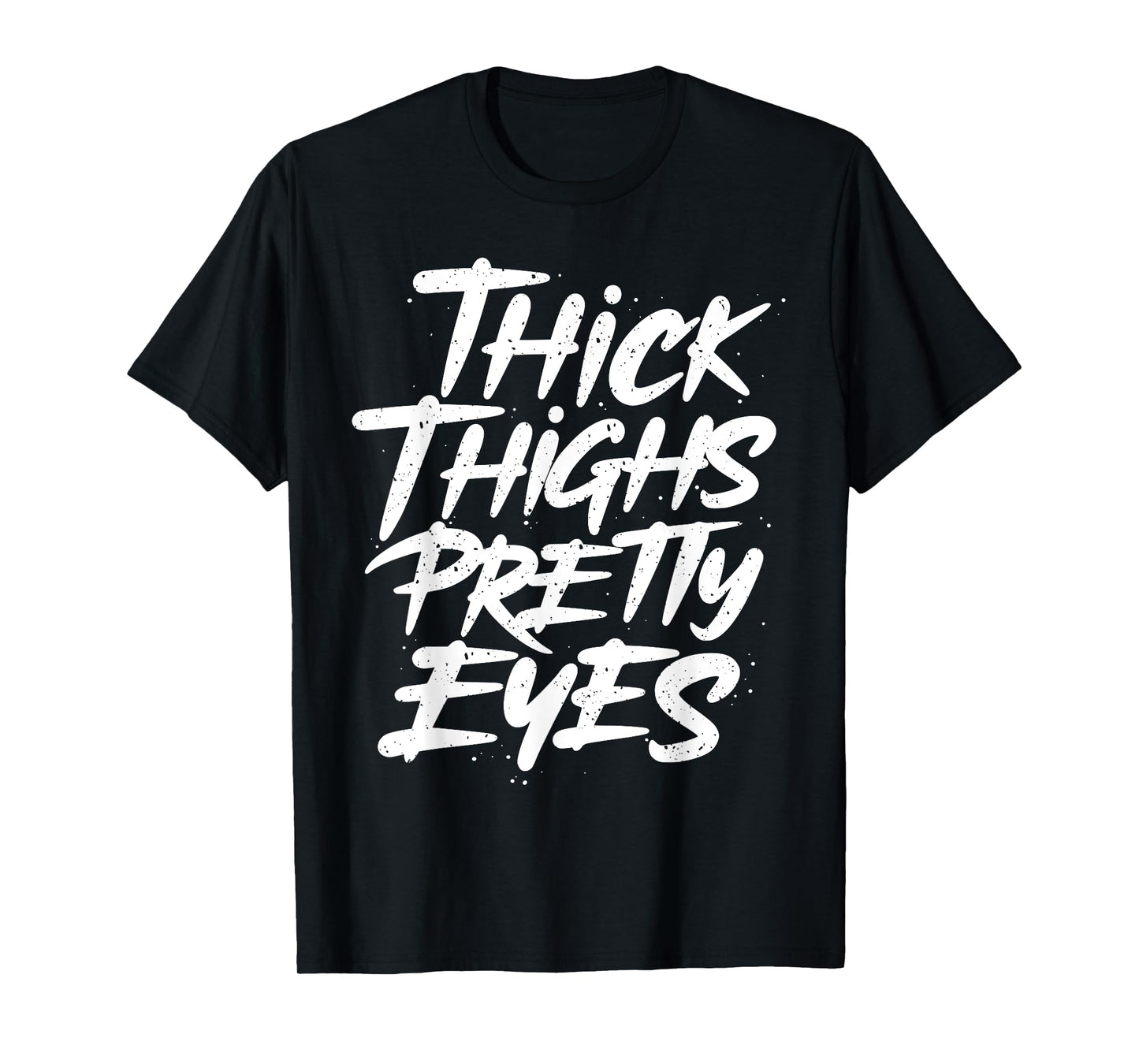 Thick Thighs Pretty Eyes - Big Girls Gym Fitness T-Shirt