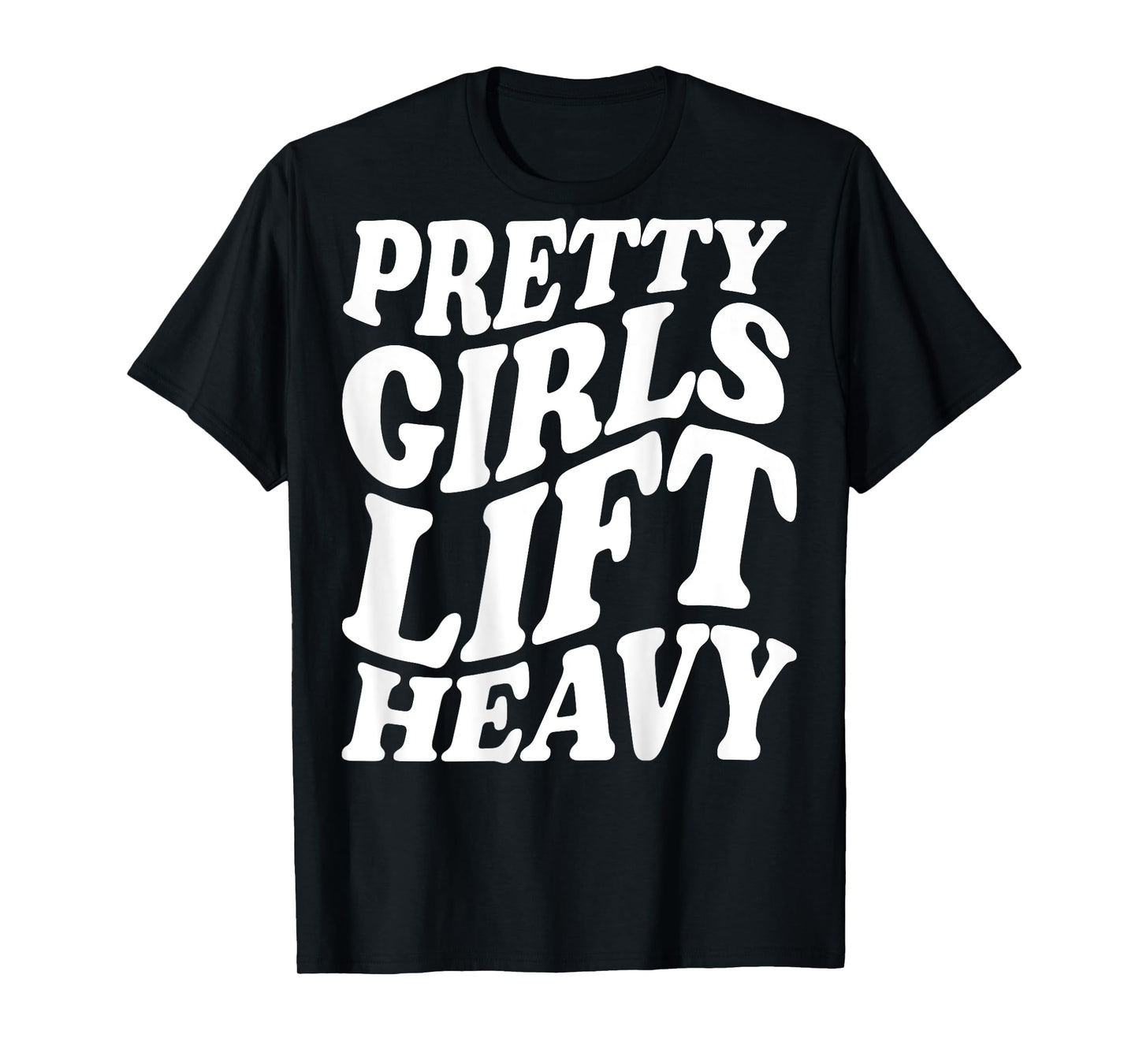 Pretty Girls Lift Heavy workout lifting funny gym for women T-Shirt