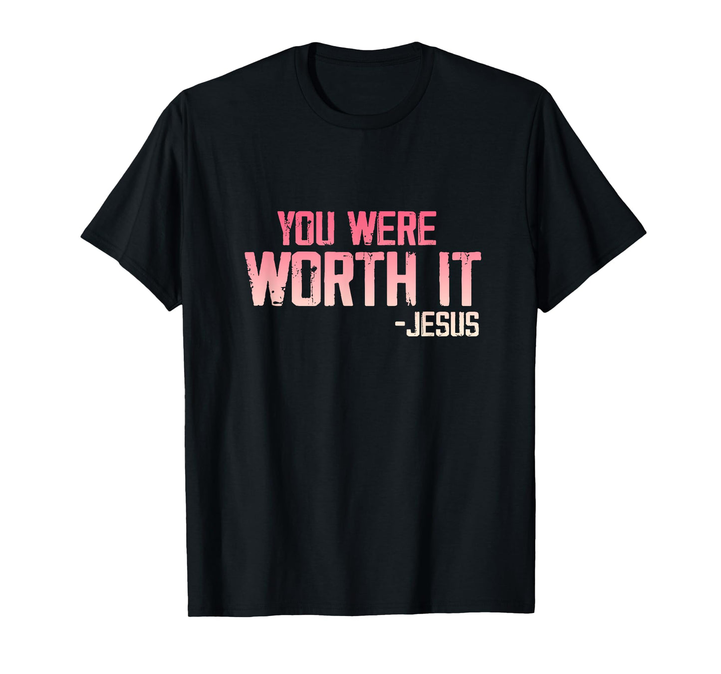 Christian Apparel You Were Worth it - Jesus T-Shirt