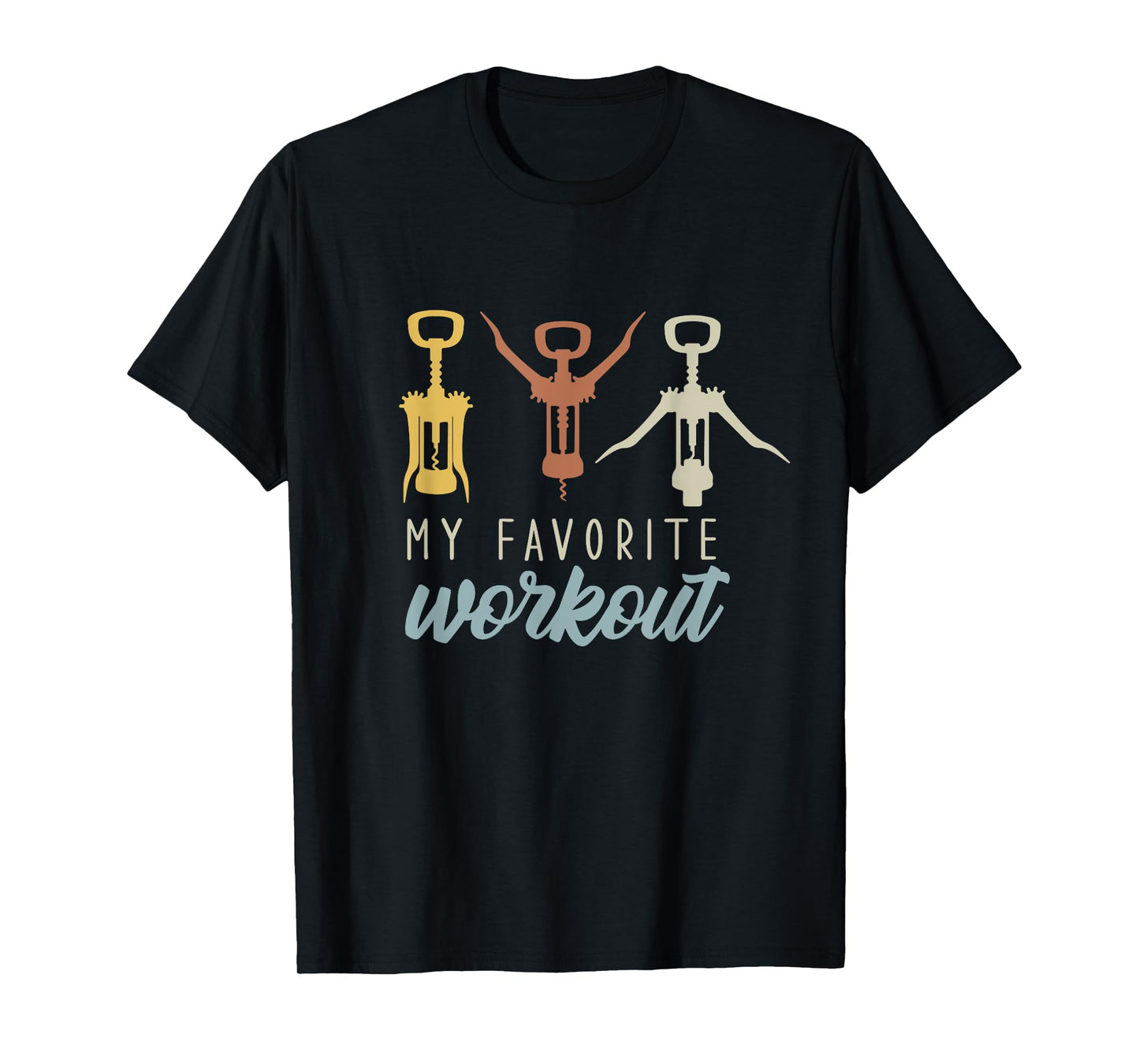 My Favorite Workout - Funny Sarcastic Wine Lover T-Shirt