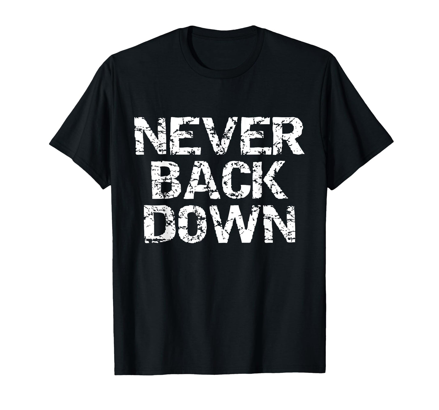 Never Back Down T-Shirt Gym Workout T-Shirt