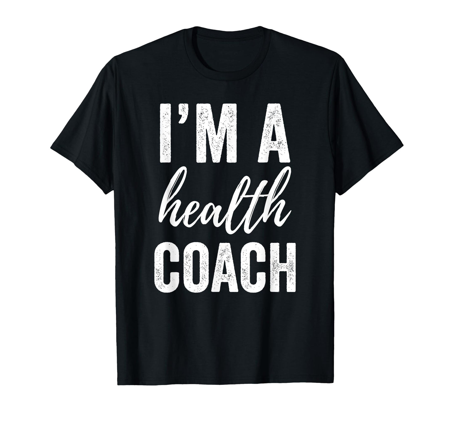 I'm a Health Coach Tshirt Men Women Funny Gym Workout Shirt T-Shirt