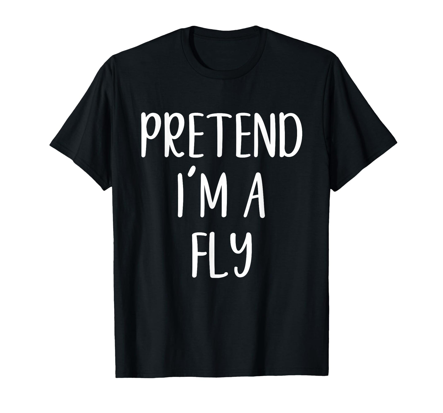 Pretend I'm A Fly Costume Halloween Funny Easy Adult Kid T-Shirt