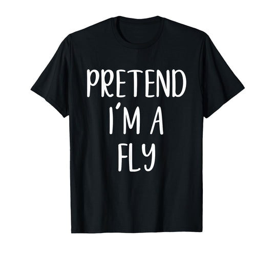 Pretend I'm A Fly Costume Halloween Funny Easy Adult Kid T-Shirt