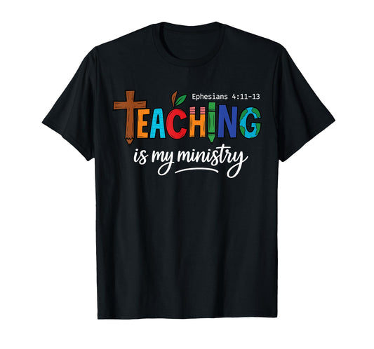Teaching Is My Ministry Scripture Christian Jesus Teacher T-Shirt