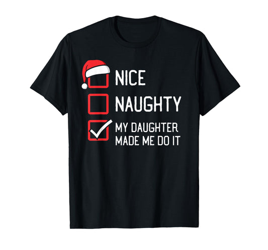 The List Group Family Matching Shirts By HumorPack Nice Naughty List My Daughter Made Me Do It Christmas T-Shirt