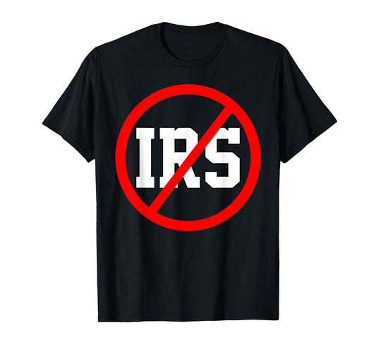 Defund The IRS Funny Abolish The IRS Anti Government Tax T-Shirt
