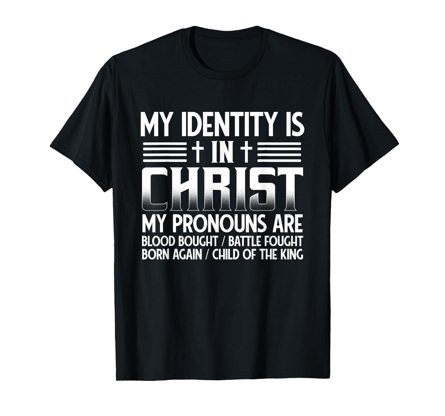 My Identity Is In Christ My Pronouns Are Child Of The King T-Shirt